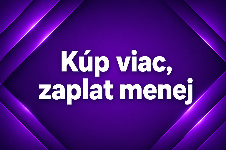 Kúp viac, zaplat menej
